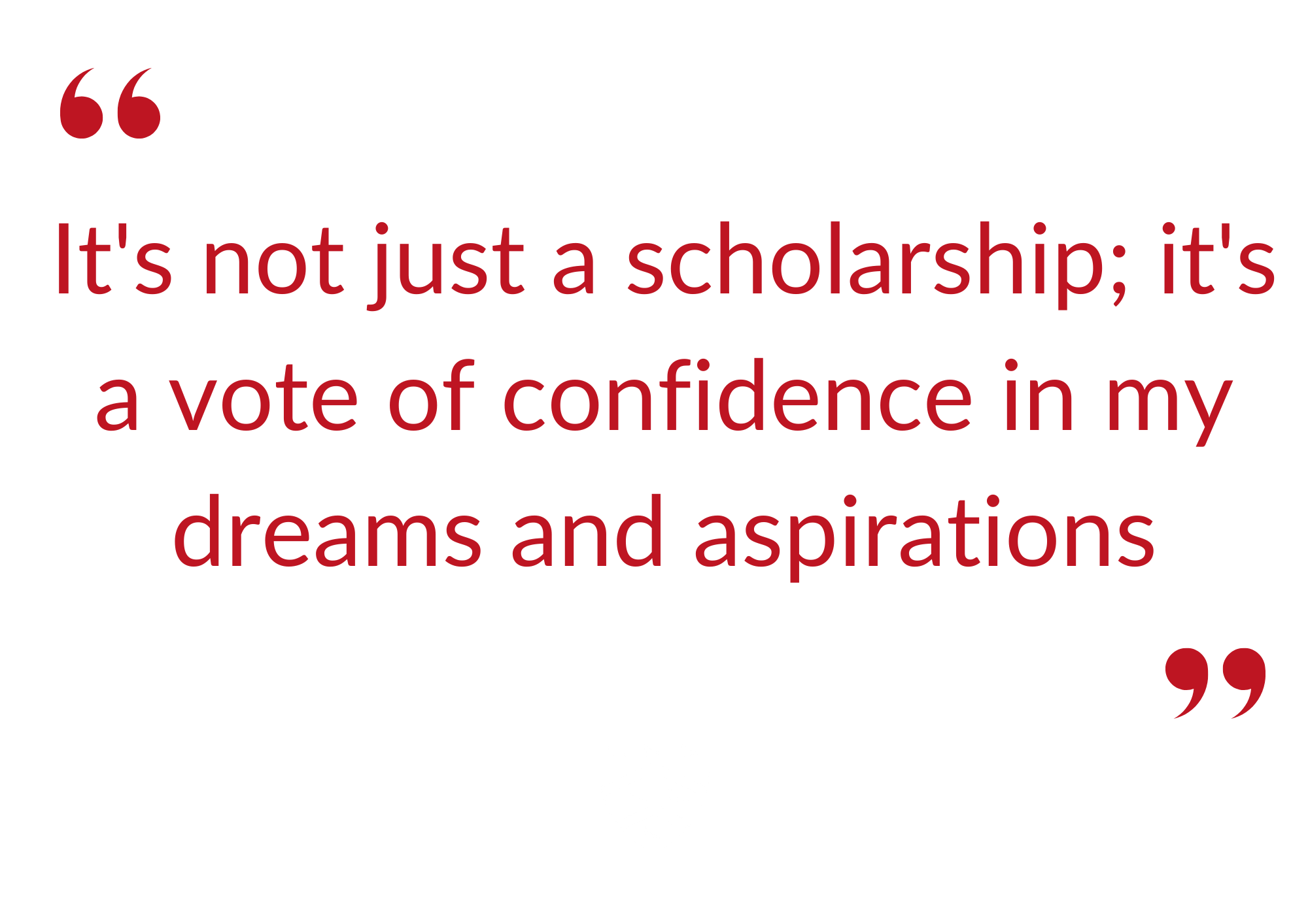 Text reads: 'It's not just a scholarship; it's a vote of confidence in my dreams and aspirations.'